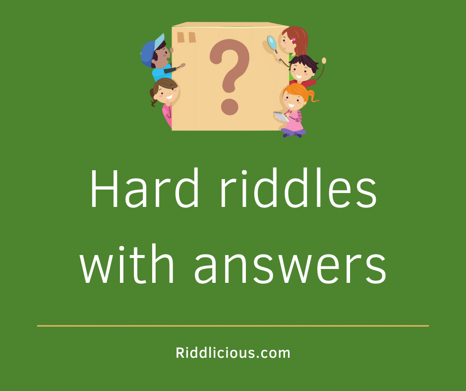 Hard riddles