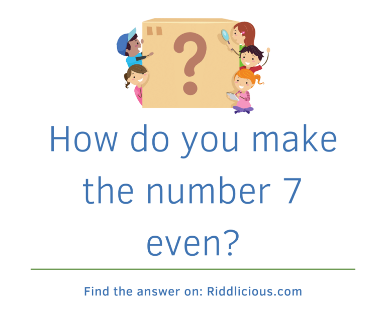 How Do You Make The Number 7 Even Without Addition Subtraction Multiplication Or Division 