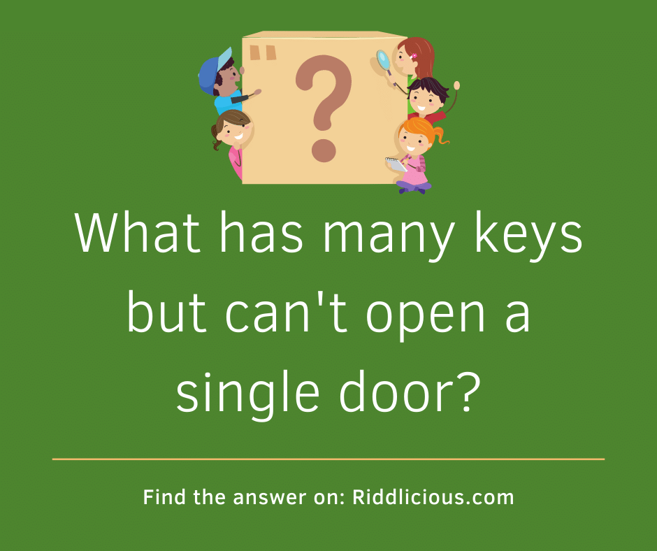 Riddle: What has many keys but can't open a single door?
