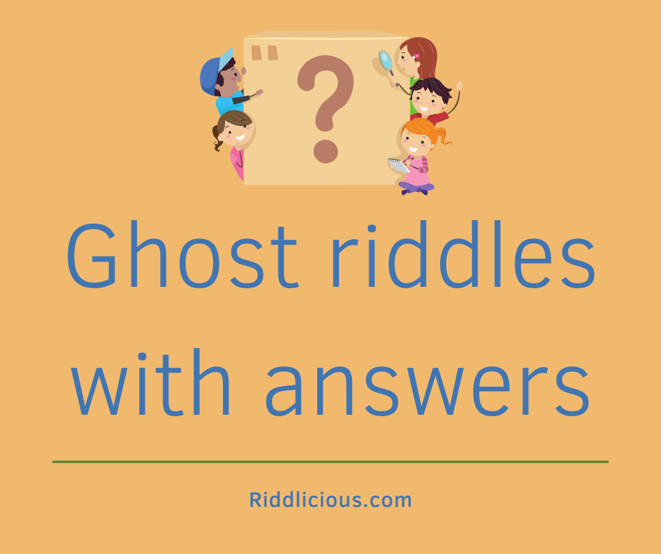 Ghost riddles