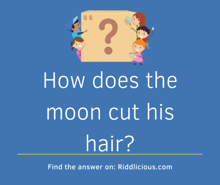 How does the moon cut his hair? Riddlicious