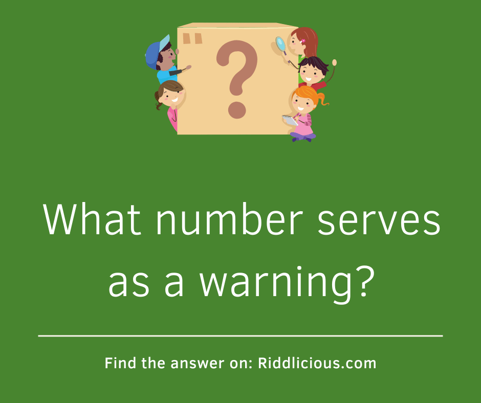 Riddle: What number serves as a warning?
