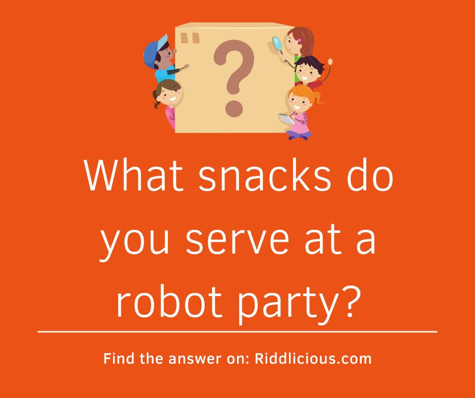 Riddle: What snacks do you serve at a robot party?