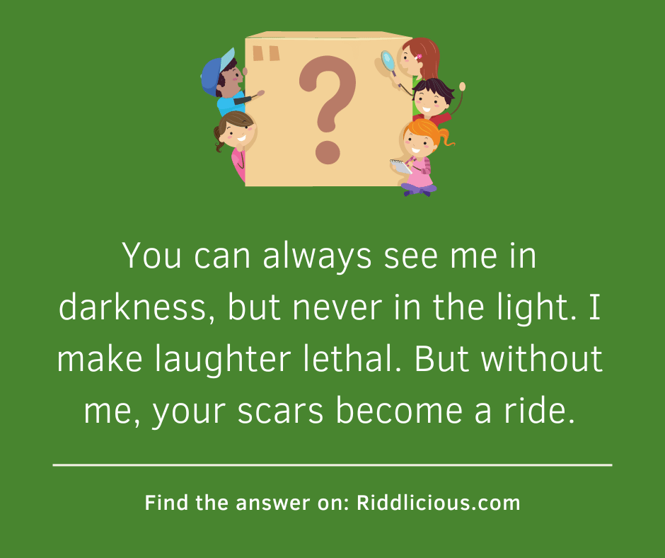 Riddle: You can always see me in darkness, but never in the light.
