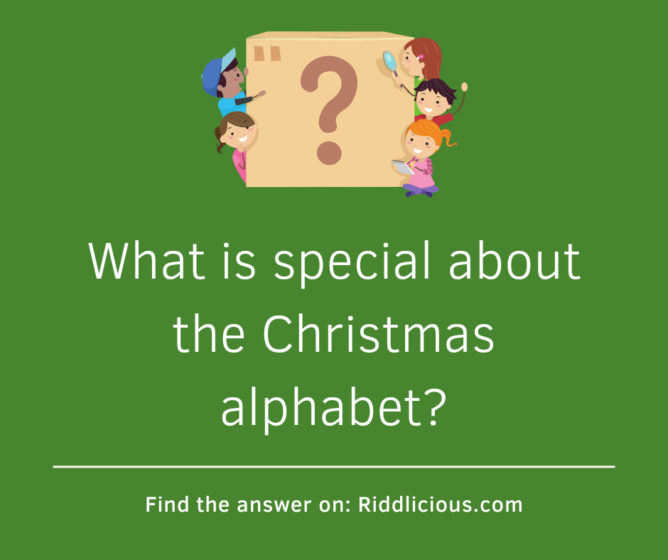 Riddle: What is special about the Christmas alphabet?