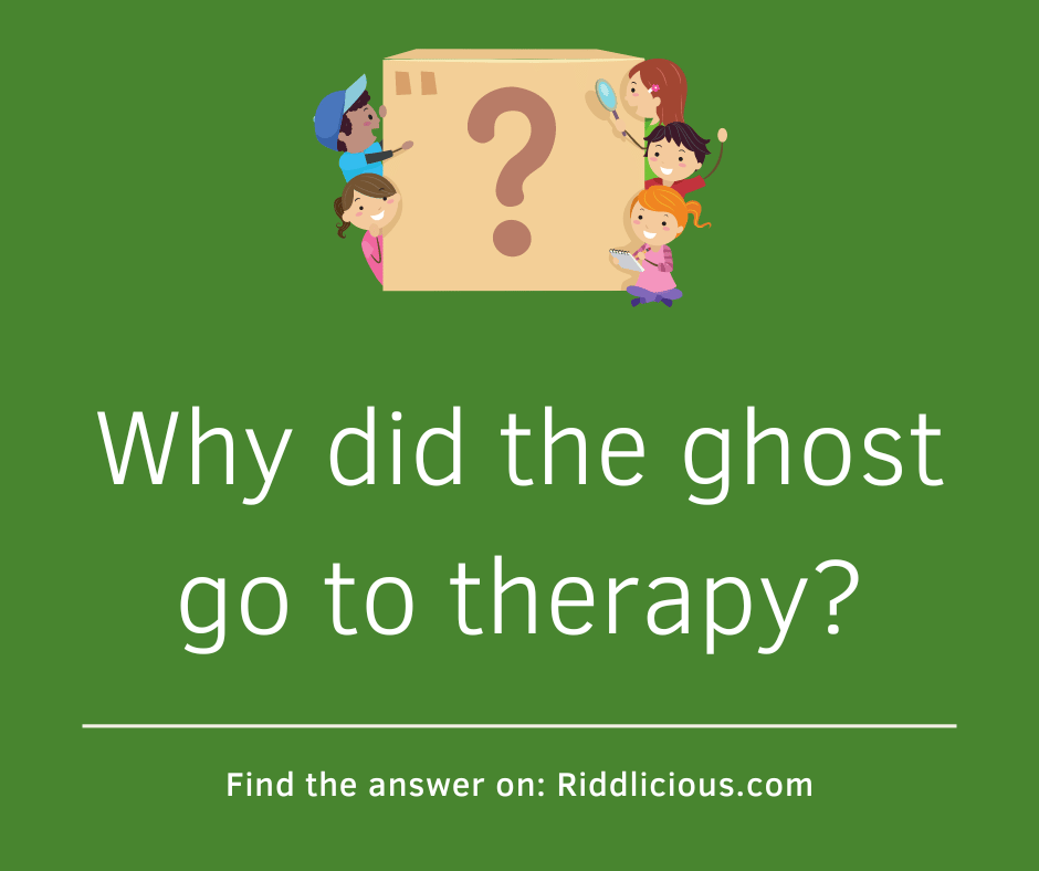 Riddle: Why did the ghost go to therapy?